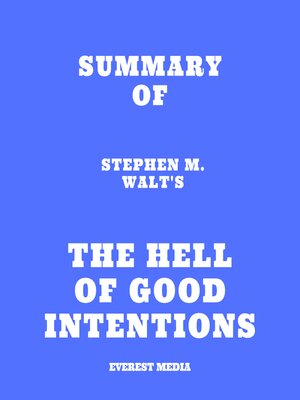 cover image of Summary of Stephen M. Walt's the Hell of Good Intentions
